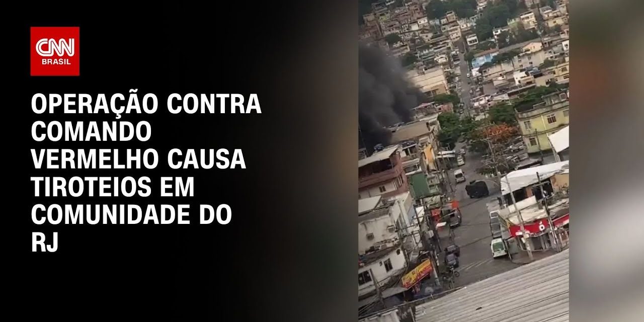 Operação contra Comando Vermelho causa tiroteios em comunidade do RJ