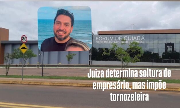 Juíza determina soltura de empresário, mas impõe tornozeleira.