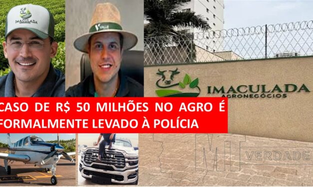 🚨R$ 50 MILHÕES: CASO VIRA NOTÍCIA-CRIME NO AGRO