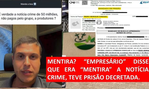 EMPRESÁRIO DISSE QUE ERA MENTIRA — JUSTIÇA DECRETA PRISÃO E POLÍCIA FAZ BUSCAS EM EMPRESAS DO AGRO